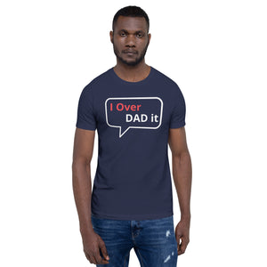 I Over Dad It Unisex t-shirt