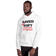 Load image into Gallery viewer, Saved not Soft don&#39;t get it twisted Unisex Hoodie