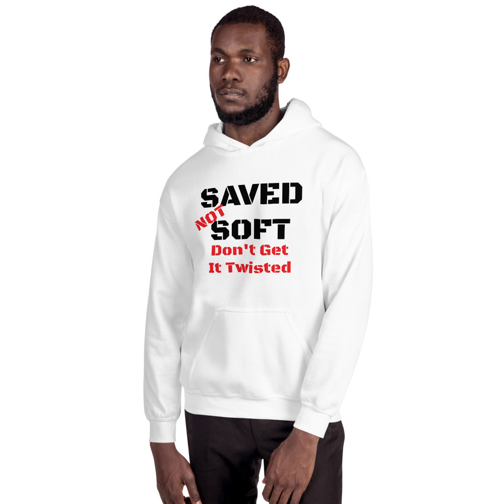 Saved not Soft don't get it twisted Unisex Hoodie