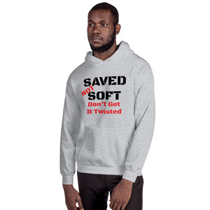 Saved not Soft don't get it twisted Unisex Hoodie
