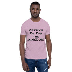 Getting Fit for the KINGDOM Short-Sleeve Unisex T-Shirt