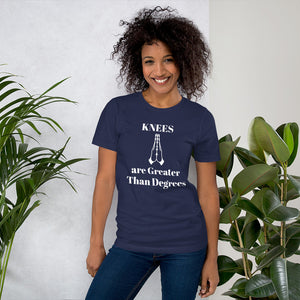 Knees are Greater Than Degrees Unisex t-shirt