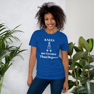 Knees are Greater Than Degrees Unisex t-shirt